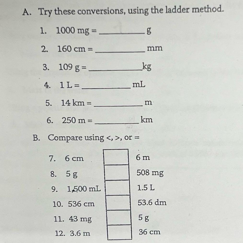  A. Try these conversions, using the ladder method. 1000mg= g 160cm=mm