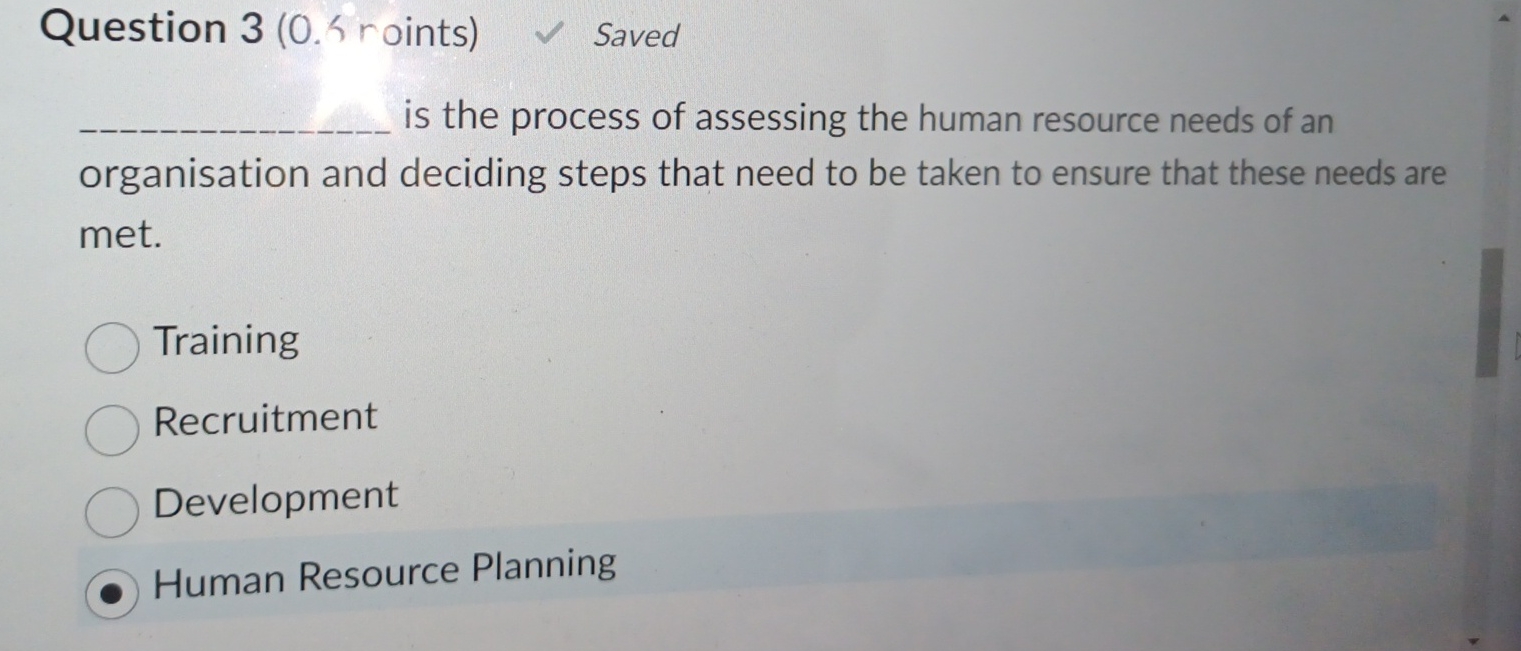  Question 3(0.6 roints) Saved is the process of assessing the human