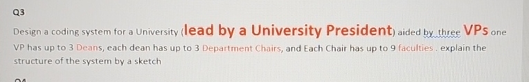  Q3 Design a coding system for a University (lead by a