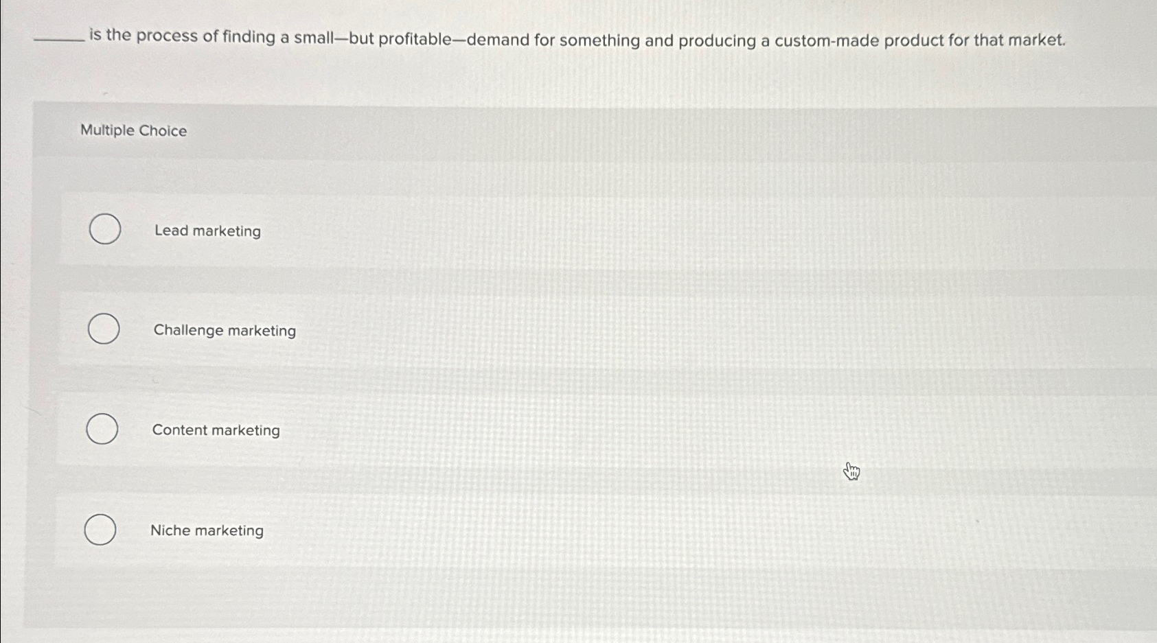  is the process of finding a small-but profitable-demand for something and