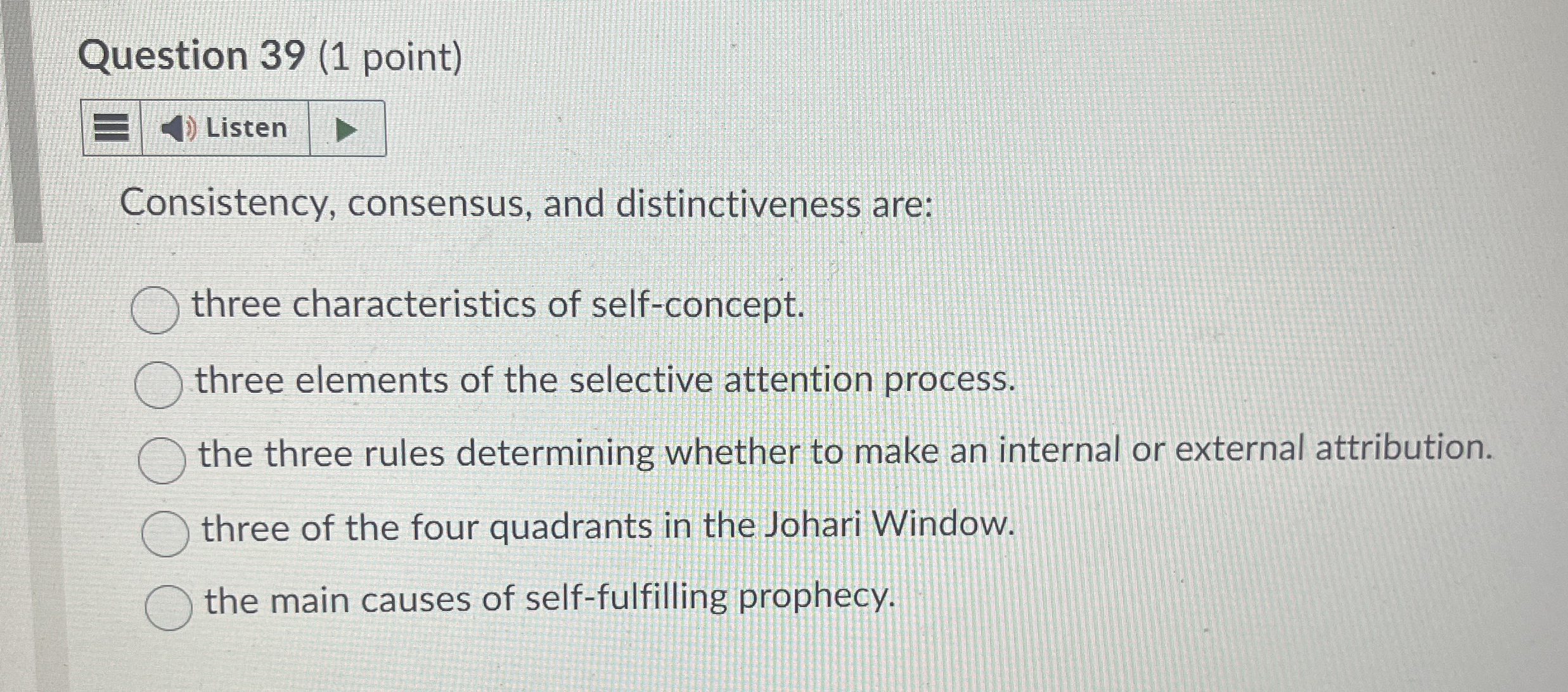  Question 39(1 point) Consistency, consensus, and distinctiveness are: three characteristics of