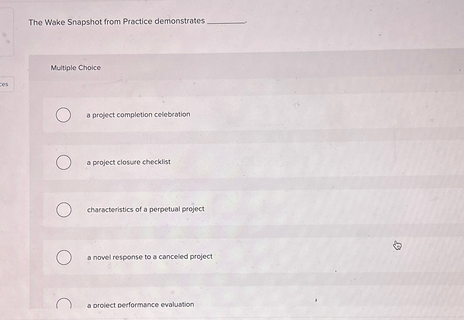  The Wake Snapshot from Practice demonstrates Multiple Choice a project completion