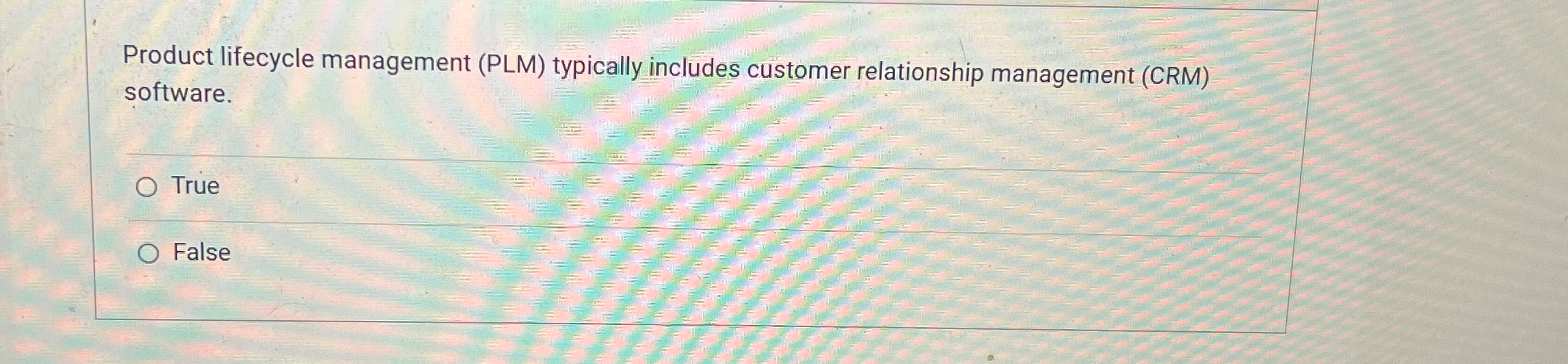  Product lifecycle management (PLM) typically includes customer relationship management (CRM) software.