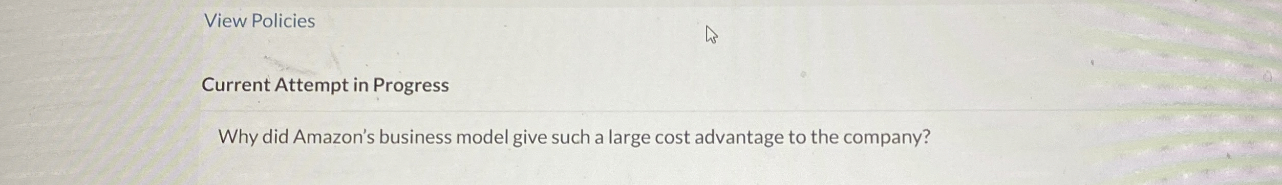  View Policies Current Attempt in Progress Why did Amazon's business model