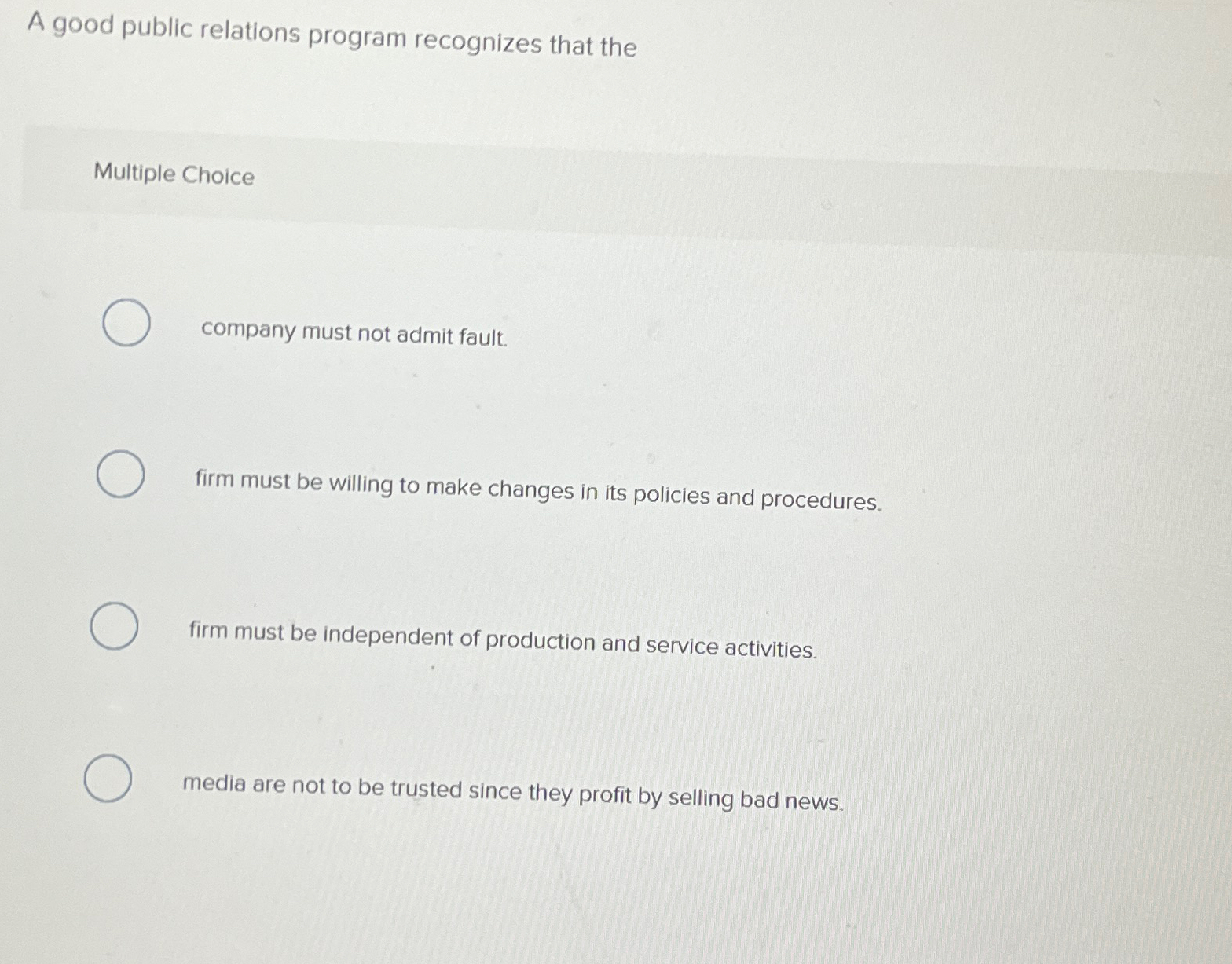  A good public relations program recognizes that the Multiple Choice company
