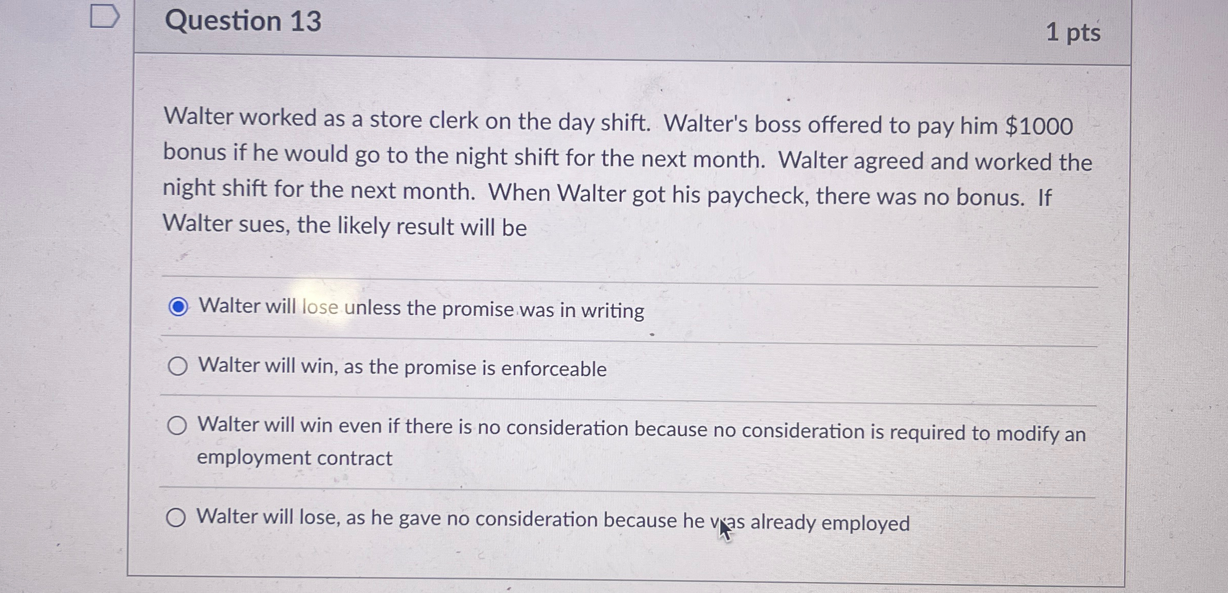  Question 13 1 pts Walter worked as a store clerk on