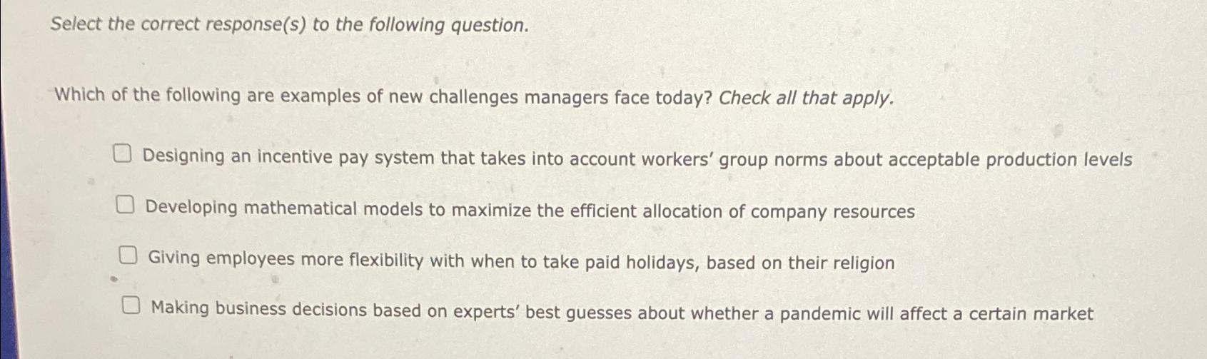  Select the correct response(s) to the following question. Which of the