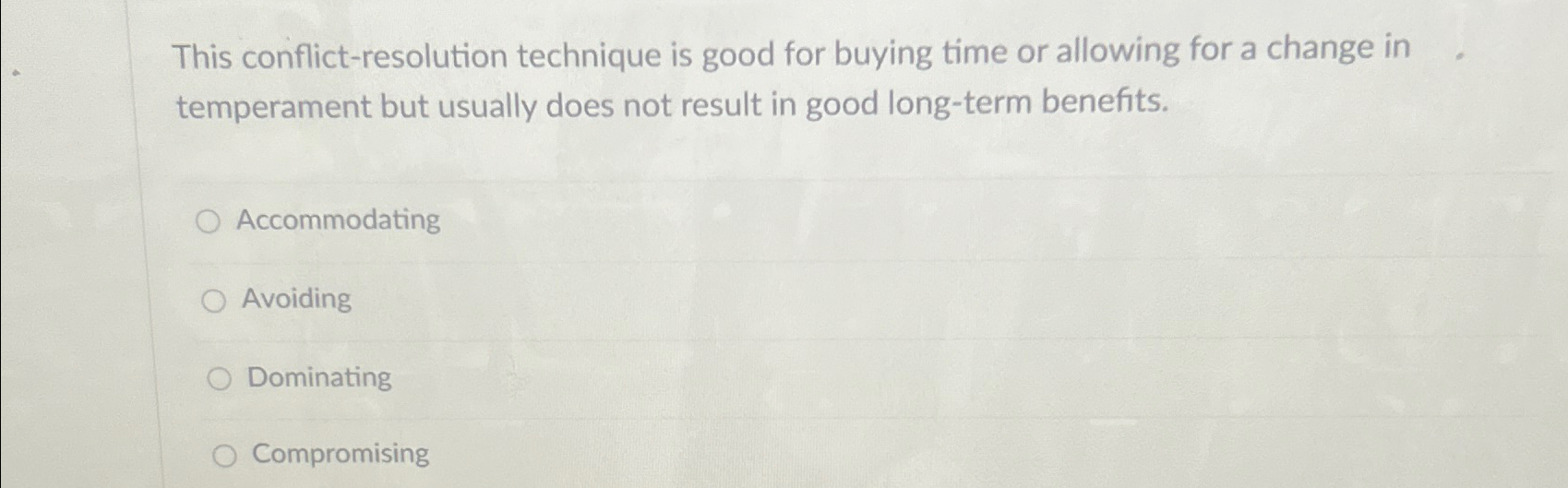  This conflict-resolution technique is good for buying time or allowing for