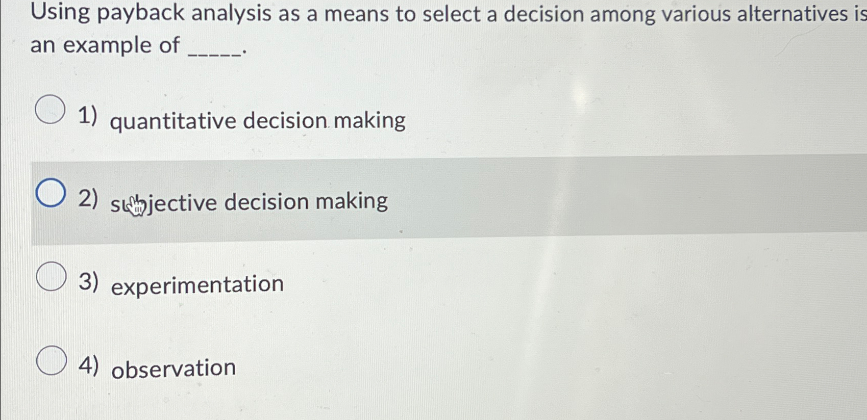  Using payback analysis as a means to select a decision among