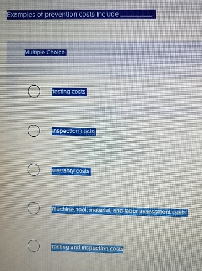  Examples of prevention costs include q,- testing costs machine, tool, maternal,