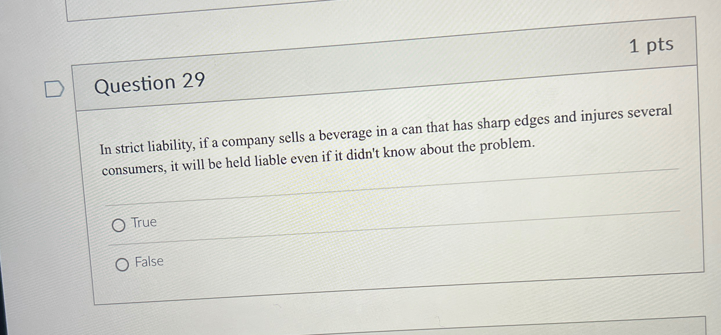  1 pts Question 29 In strict liability, if a company sells