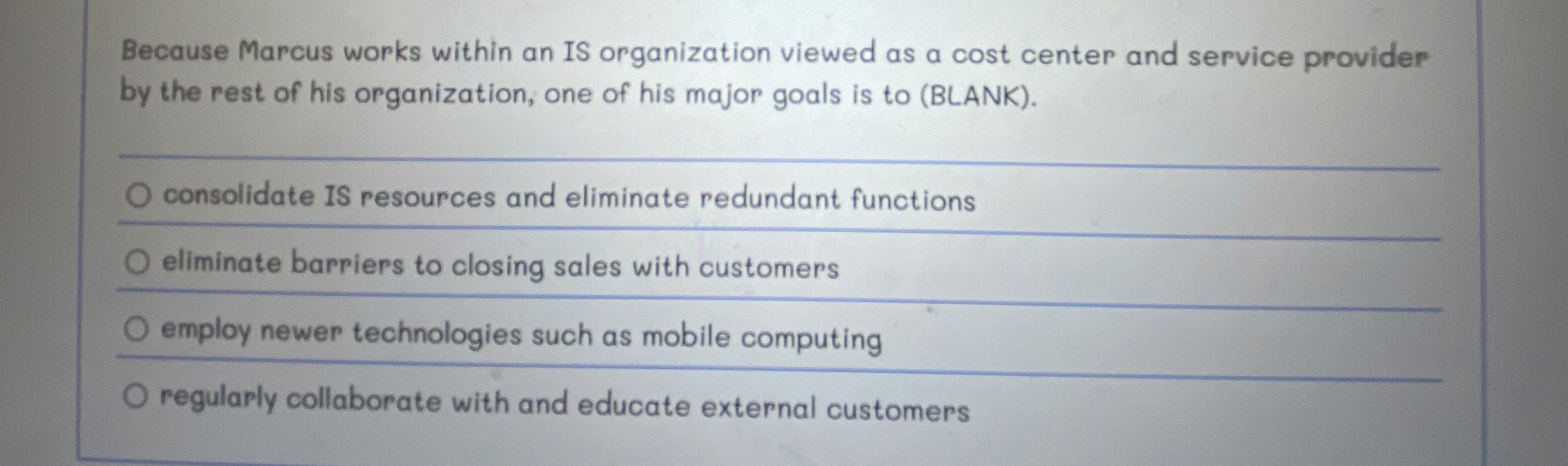  Because Marcus works within an IS organization viewed as a cost