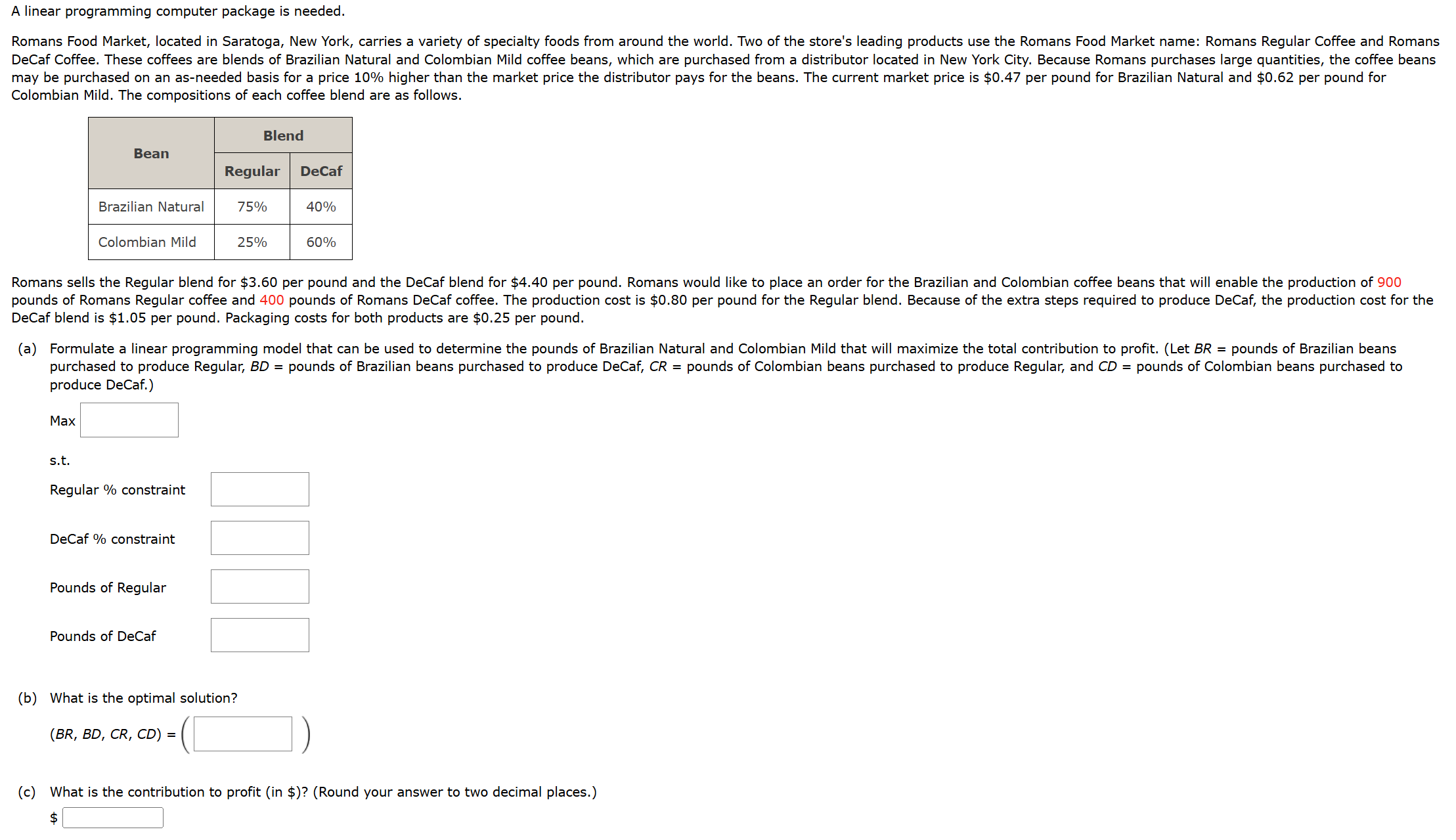  A linear programming computer package is needed. Colombian Mild. The compositions