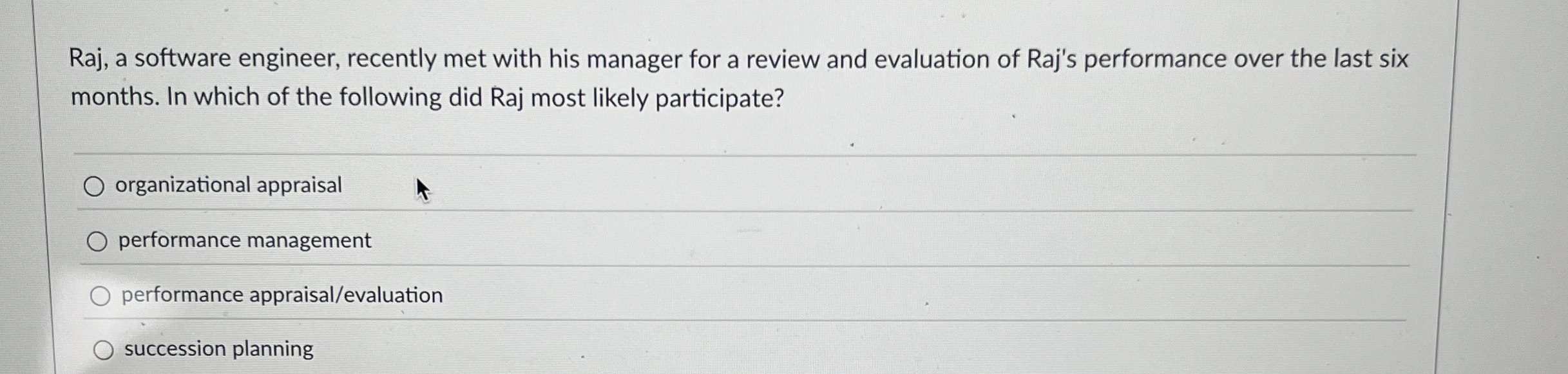  Raj, a software engineer, recently met with his manager for a