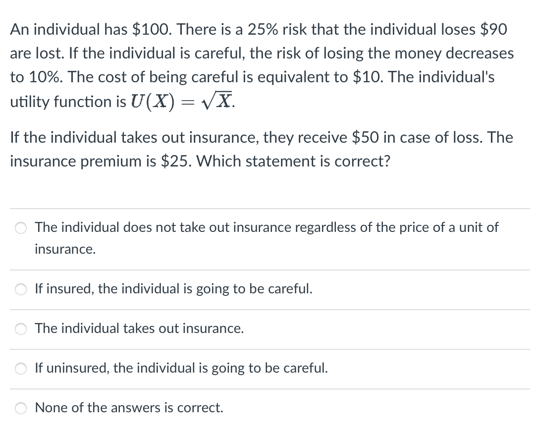  An individual has $100. There is a 25% risk that the