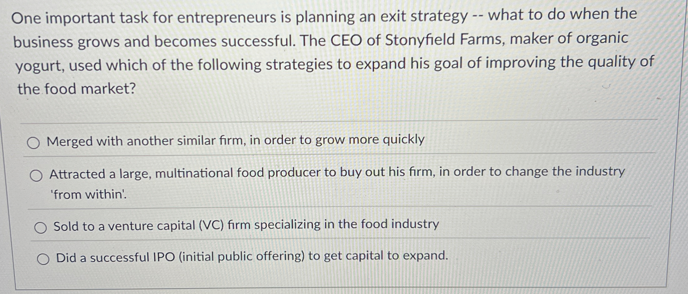  One important task for entrepreneurs is planning an exit strategy --