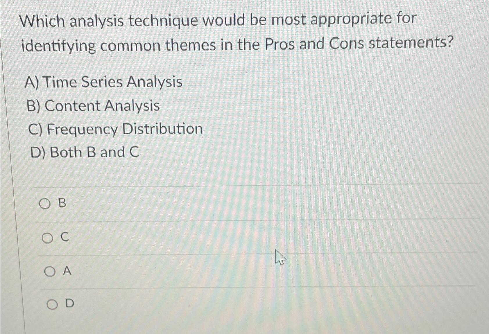  Which analysis technique would be most appropriate for identifying common themes