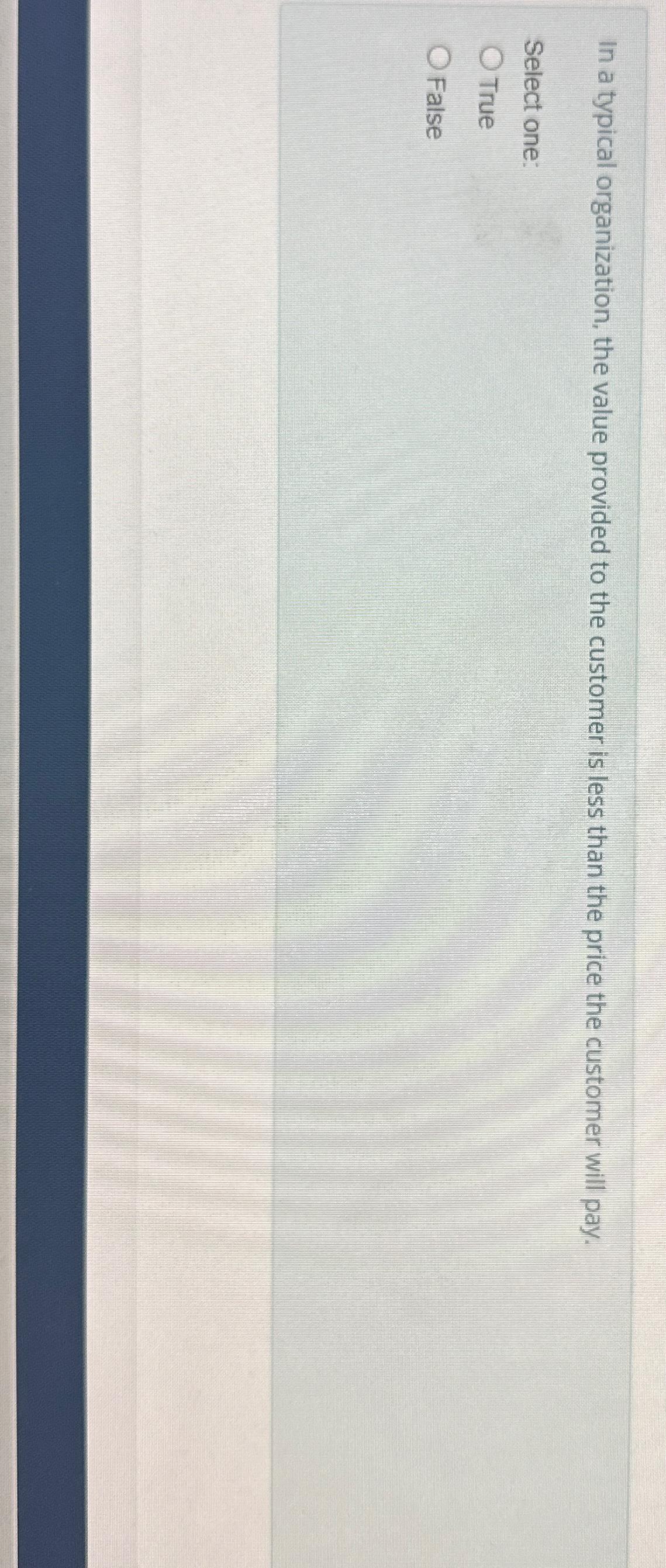  In a typical organization, the value provided to the customer is