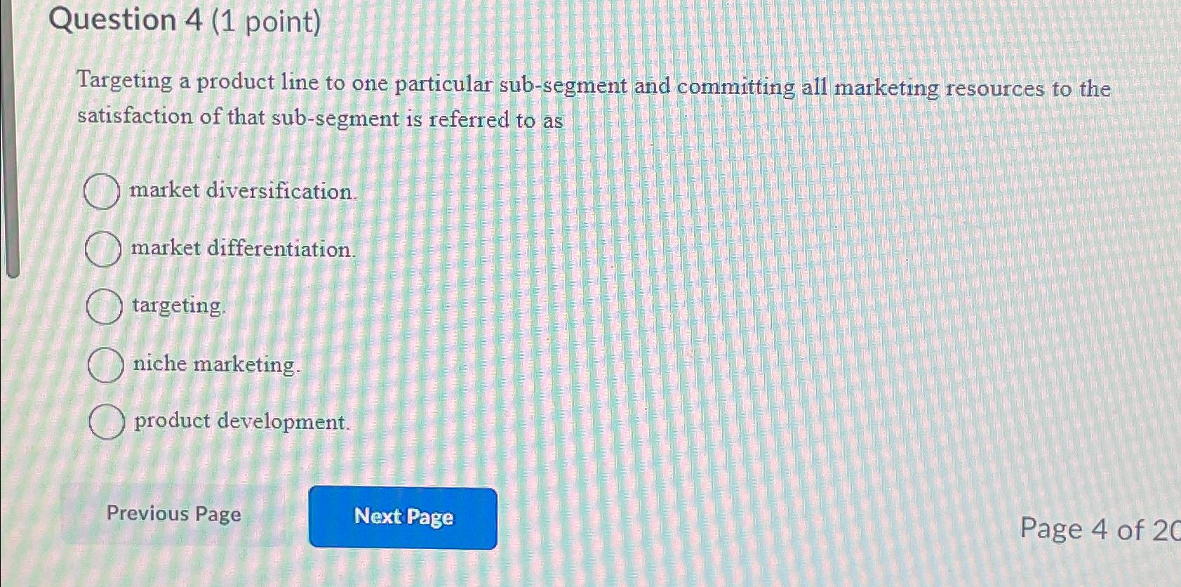  Question 4(1 point) Targeting a product line to one particular sub-segment