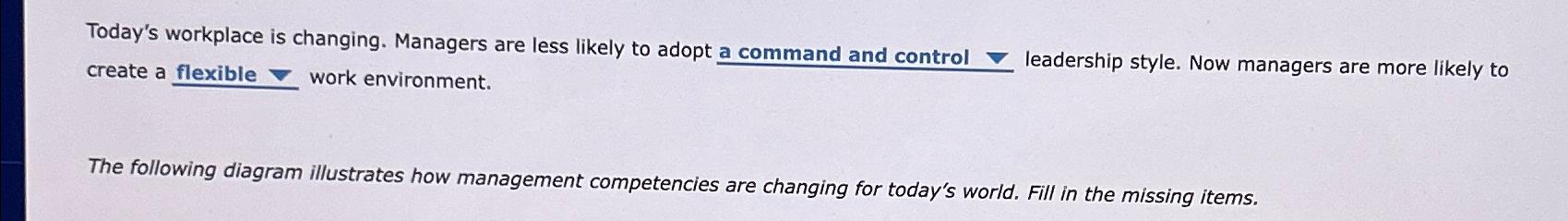  Today's workplace is changing. Managers are less likely to adopt a