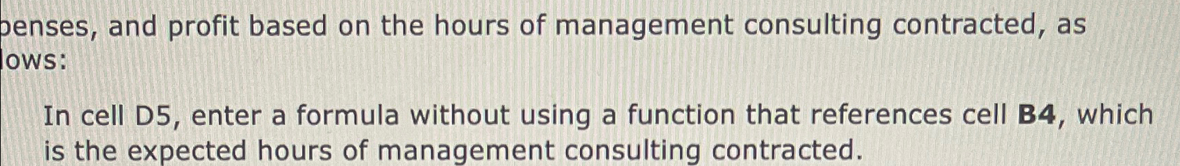  In cell D5, enter a formula without using a function that