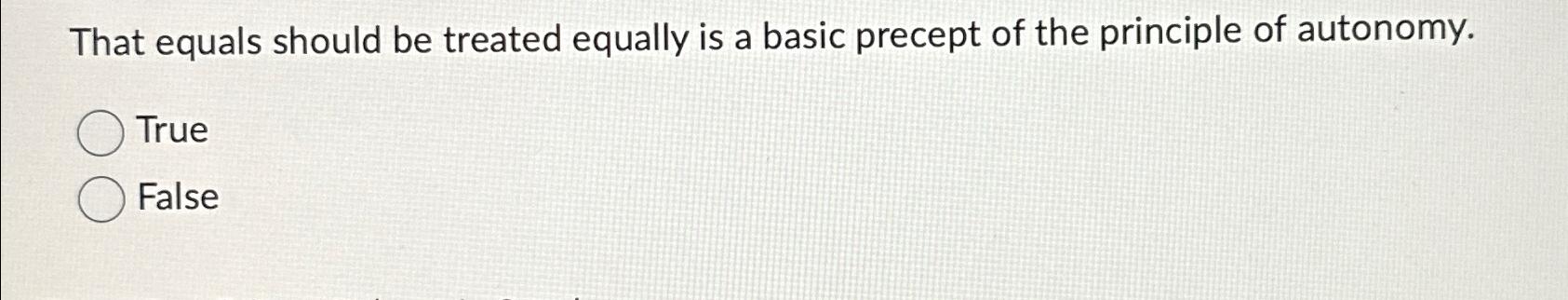 That equals should be treated equally is a basic precept of