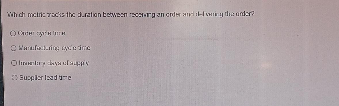  Which metric tracks the duration between receiving an order and delivering