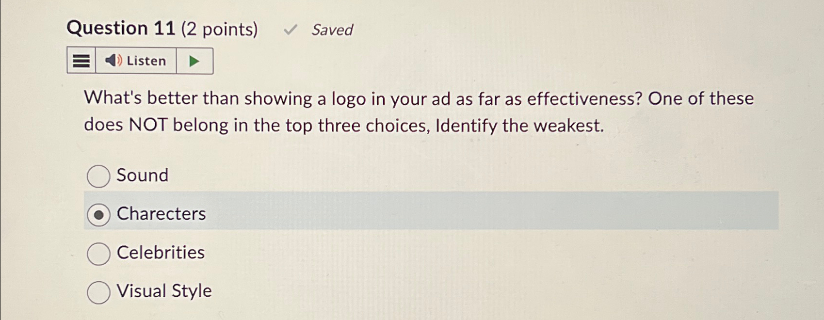  Question 11(2 points) Saved Listen What's better than showing a logo