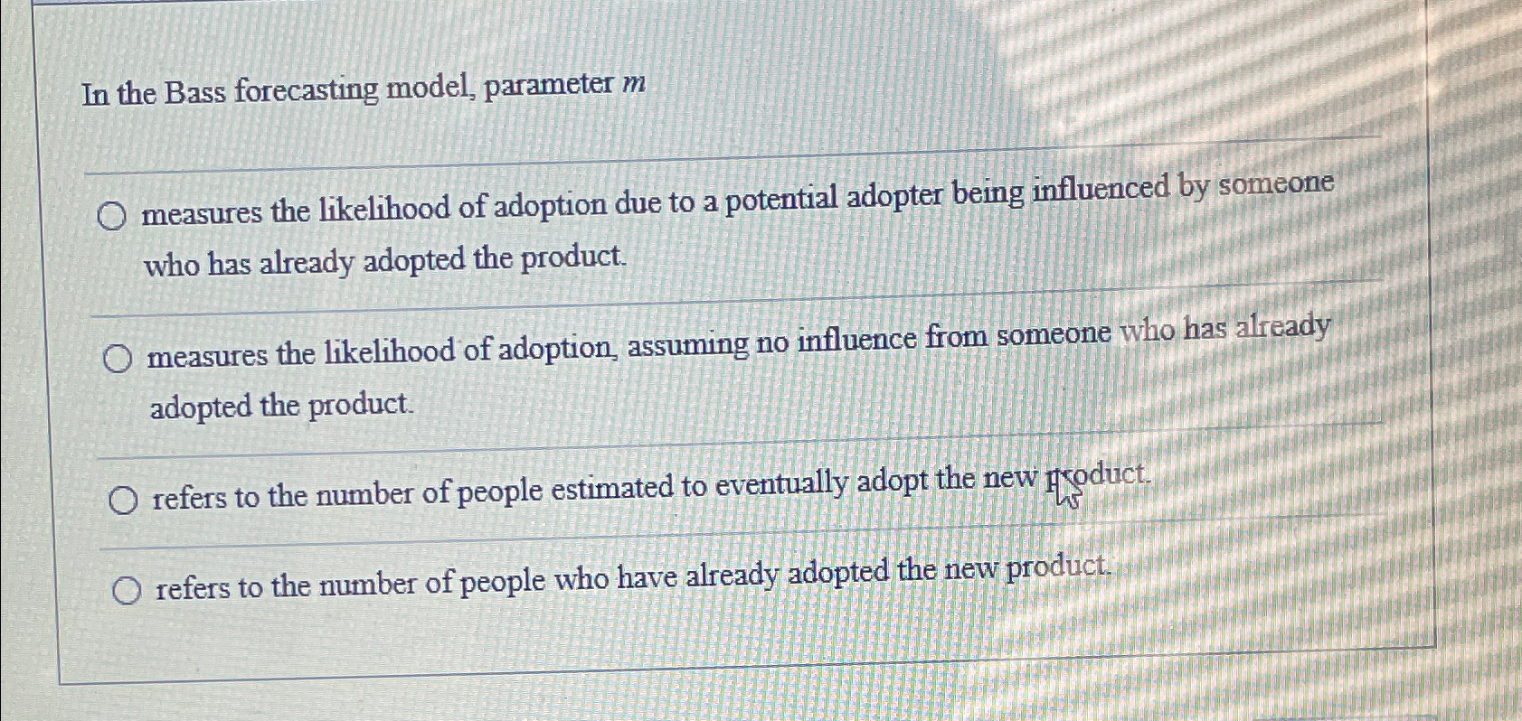  In the Bass forecasting model, parameter m q, measures the likelihood