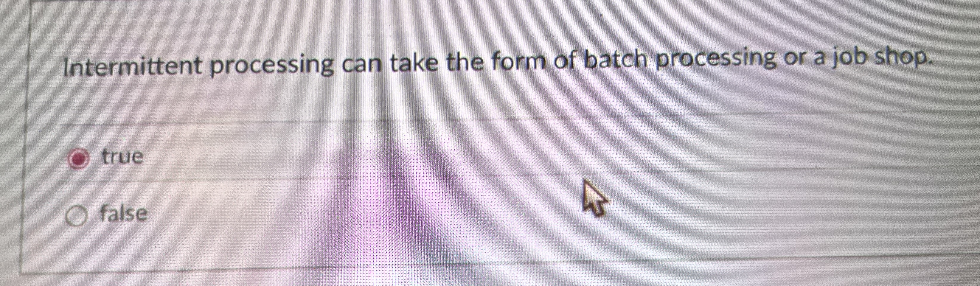  Intermittent processing can take the form of batch processing or a