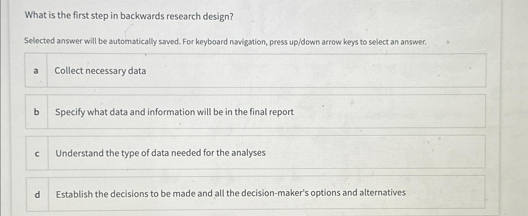  What is the first step in backwards research design? Selected answer