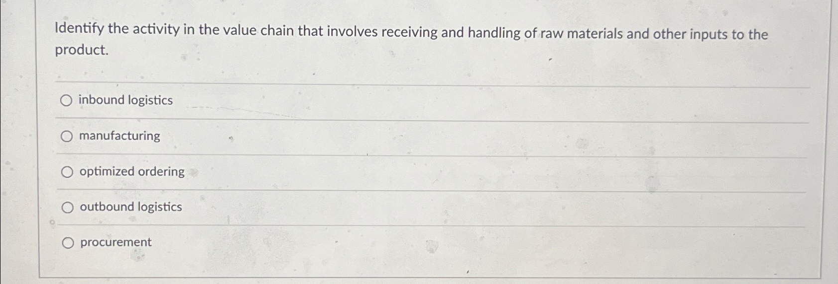 Identify the activity in the value chain that involves receiving and