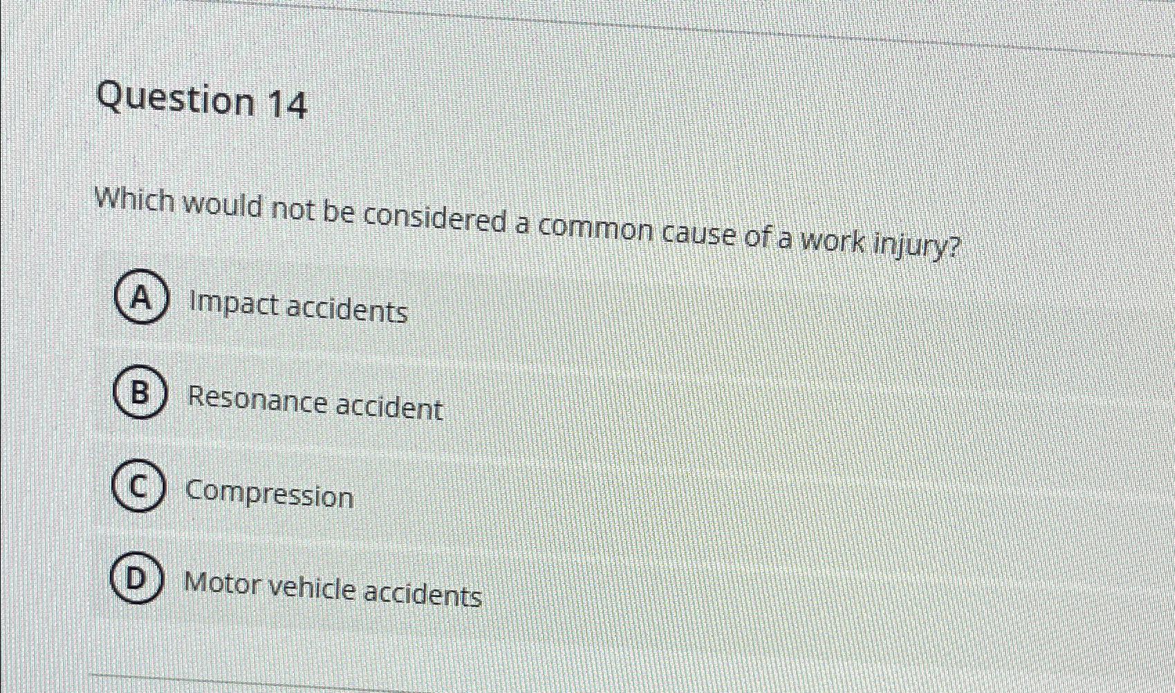  Question 14 Which would not be considered a common cause of
