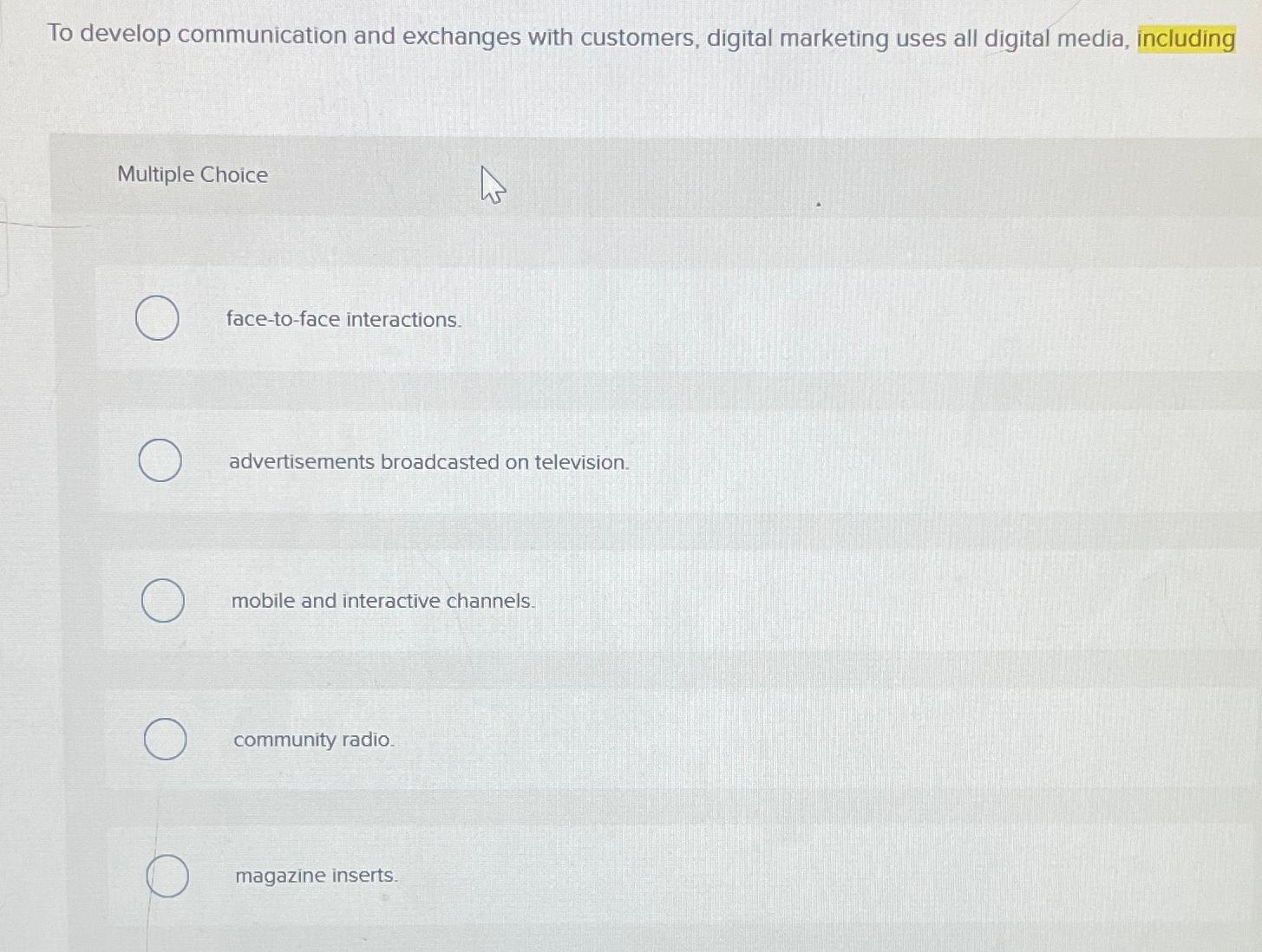  To develop communication and exchanges with customers, digital marketing uses all