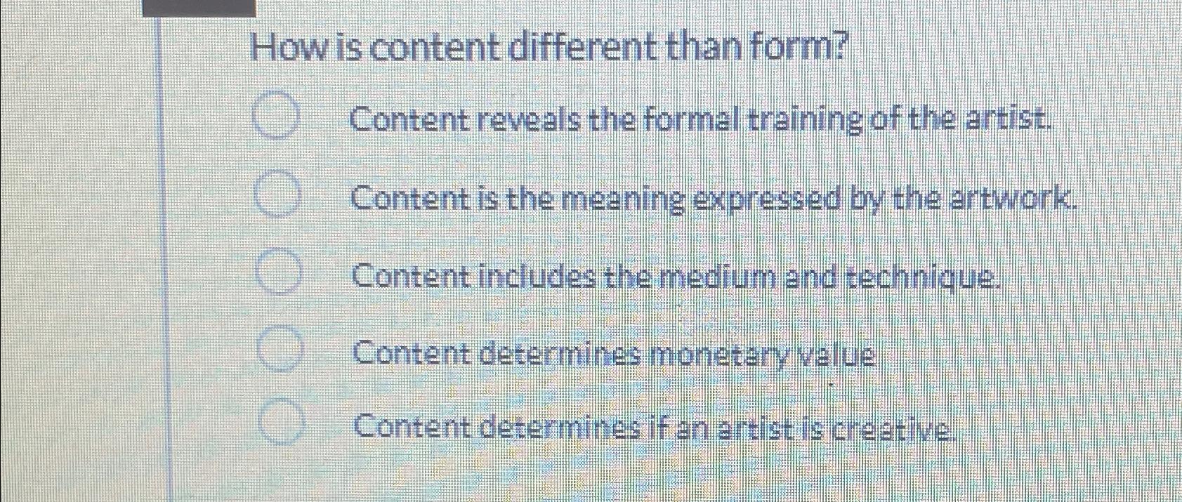  How is content different than form? Content reveals the formal training
