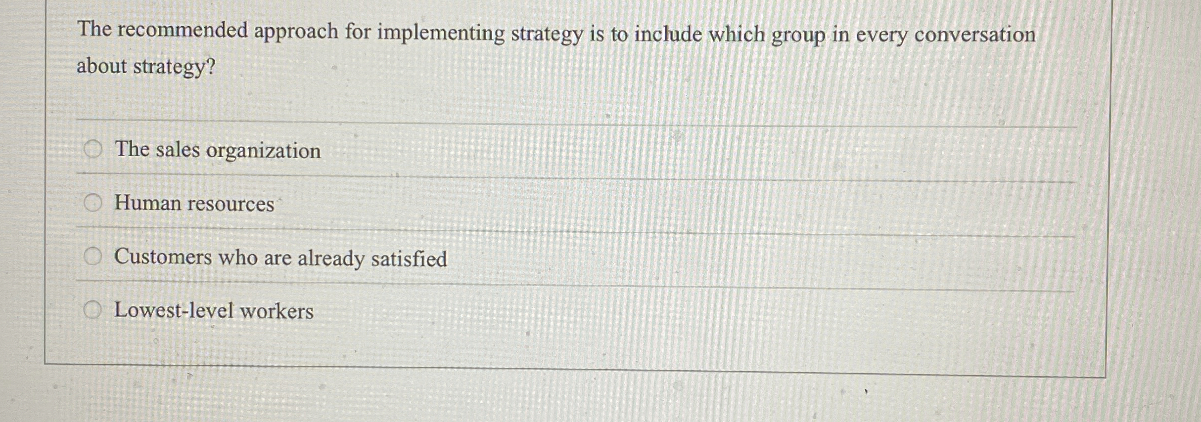  The recommended approach for implementing strategy is to include which group