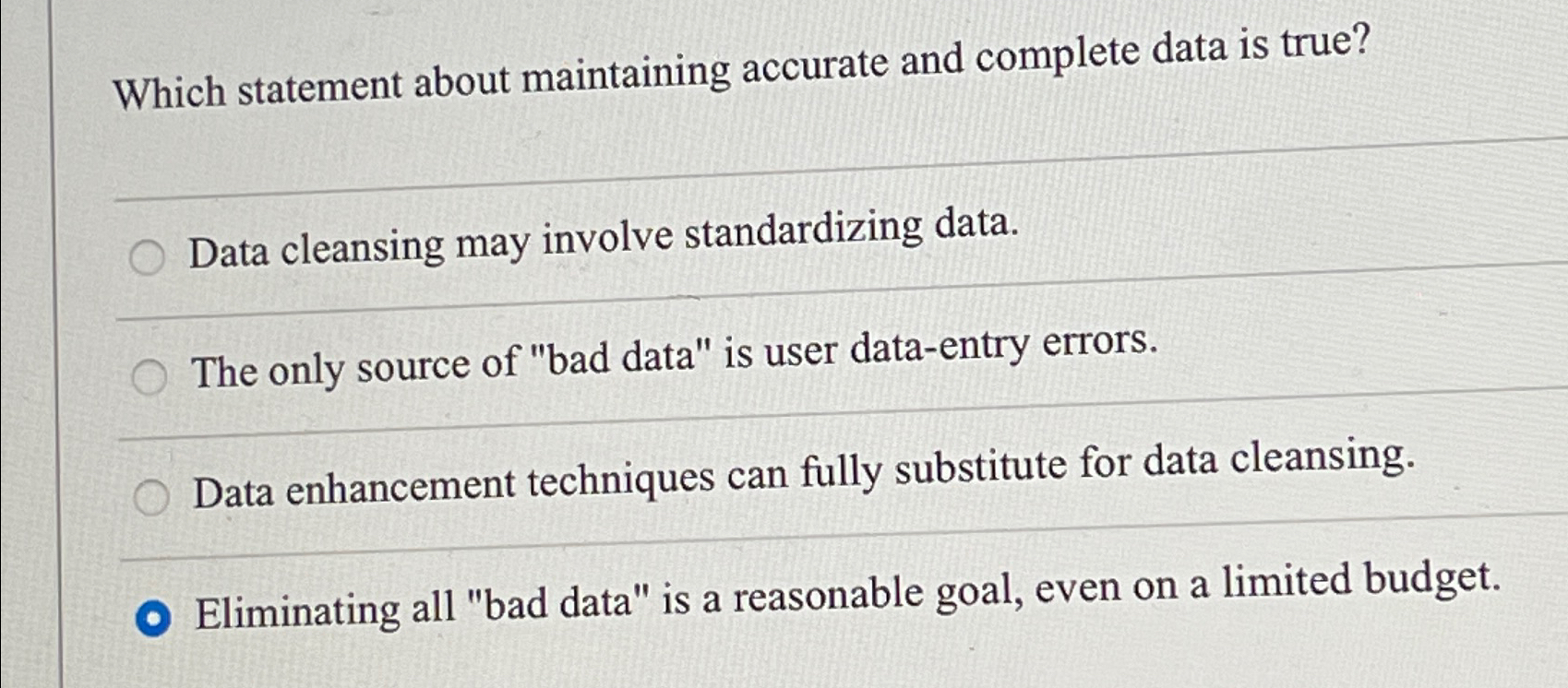  Which statement about maintaining accurate and complete data is true? Data