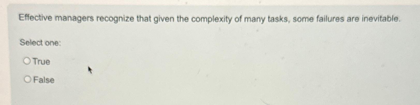  Effective managers recognize that given the complexity of many tasks, some