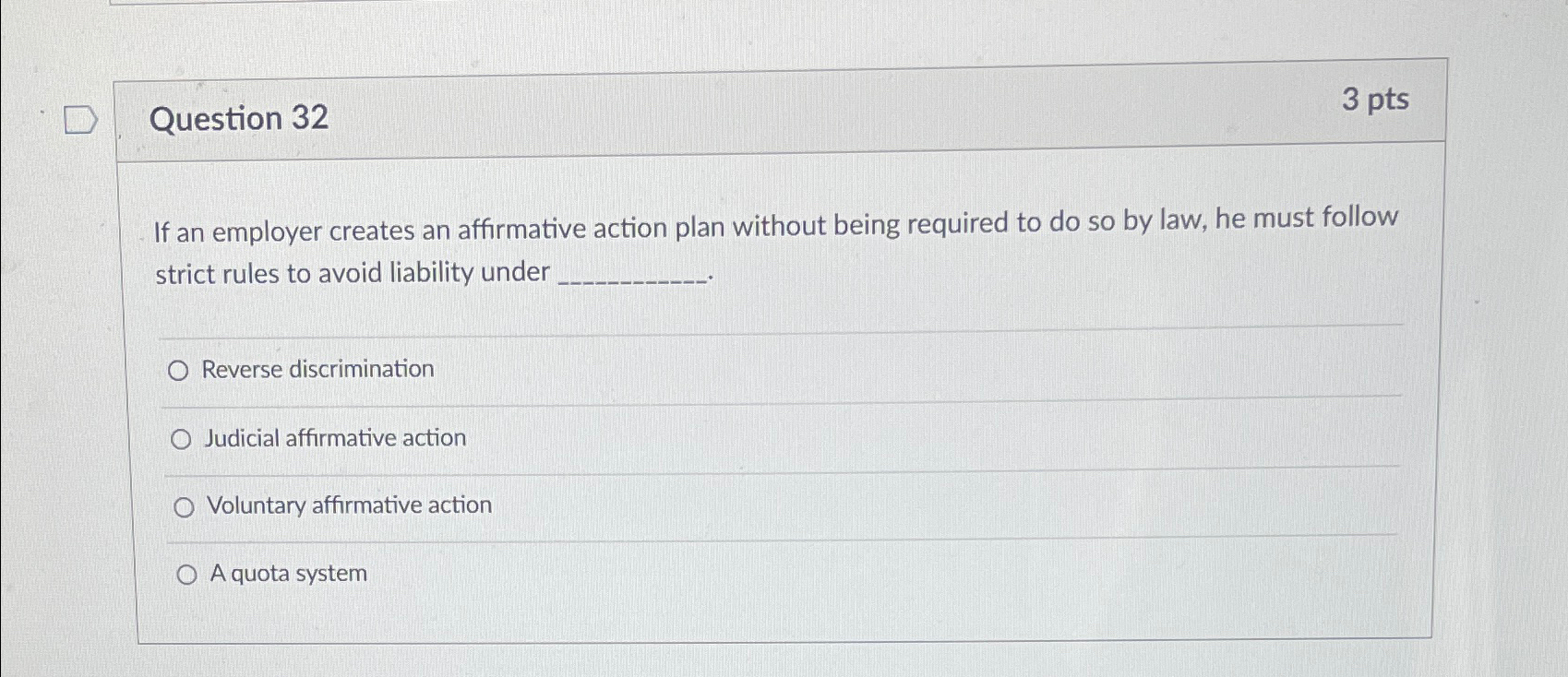  Question 32 3 pts If an employer creates an affirmative action