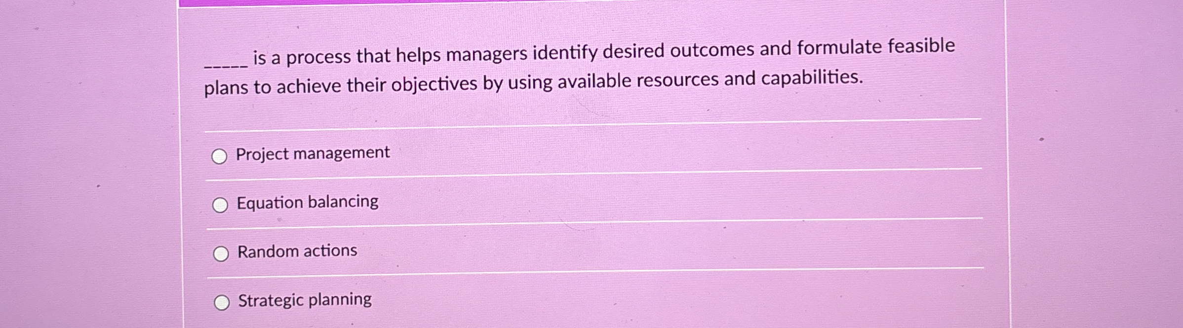 q, is a process that helps managers identify desired outcomes and
