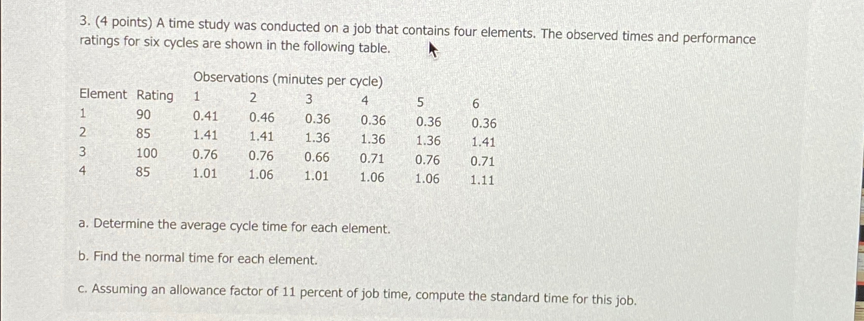  (4 points) A time study was conducted on a job that
