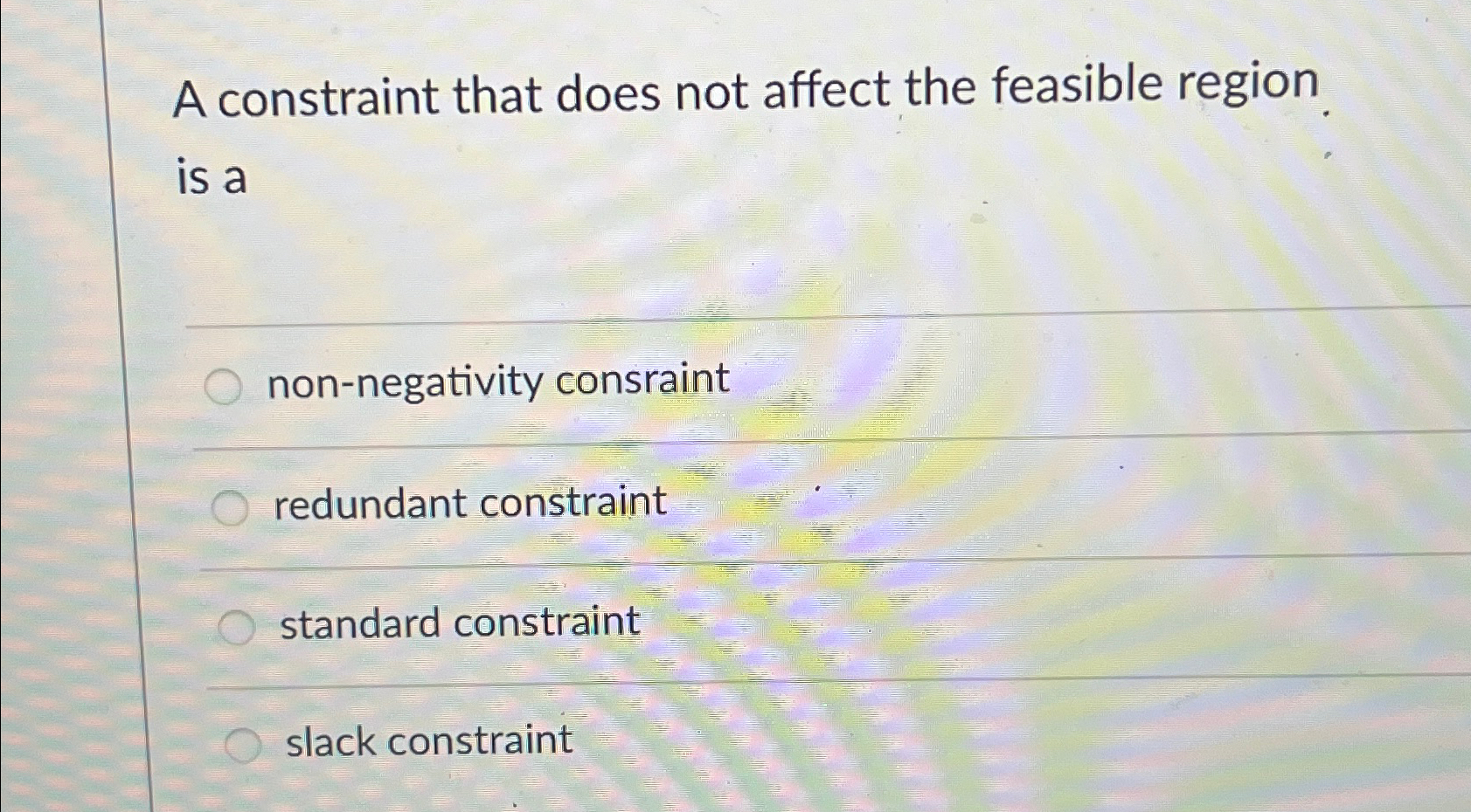  A constraint that does not affect the feasible region. is a