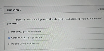  Question 2 7 pts q, process in which employees continually identify