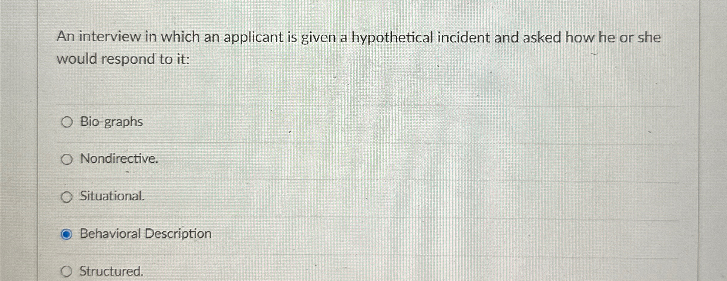  An interview in which an applicant is given a hypothetical incident