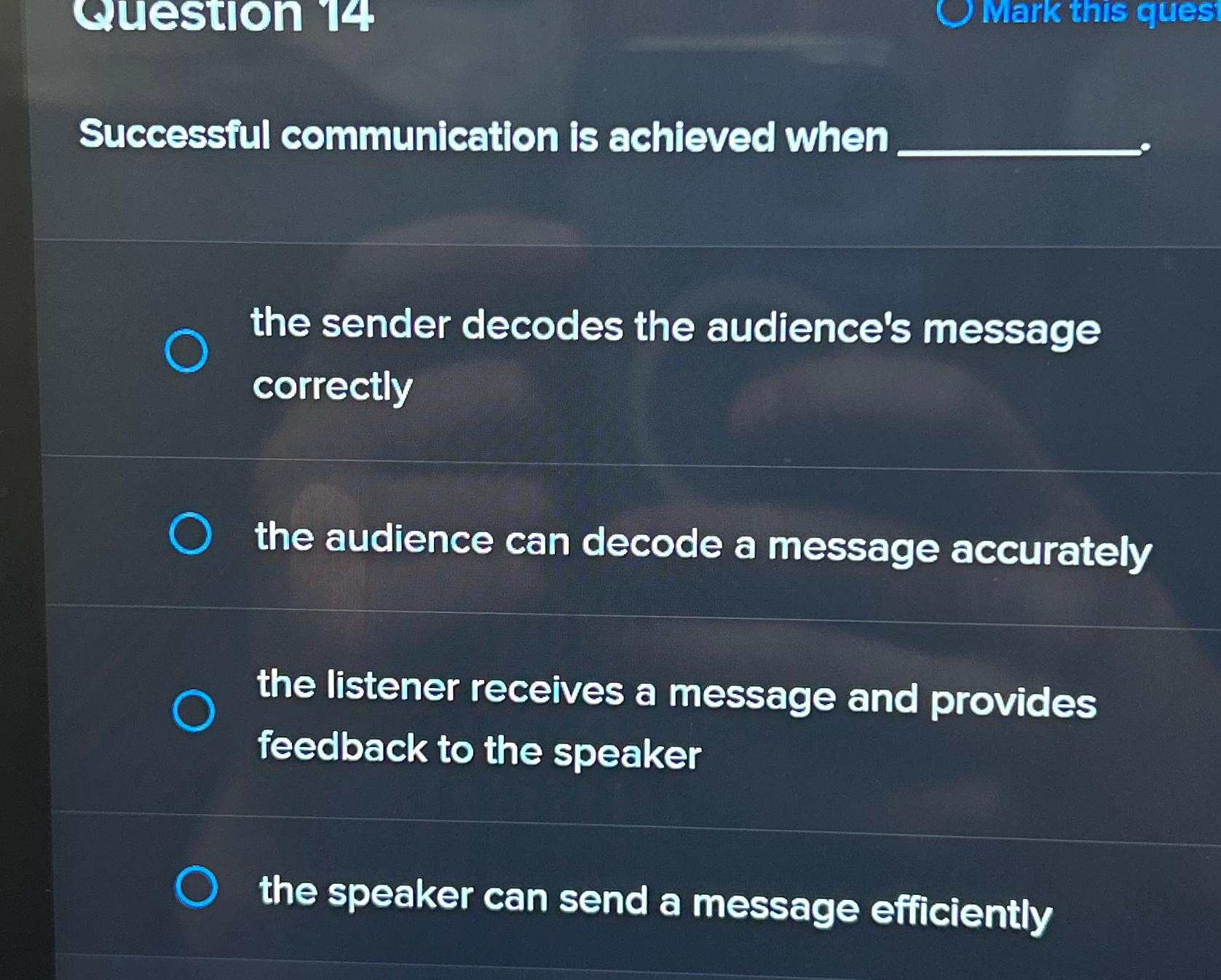  Successful communication is achieved when the sender decodes the audience's message