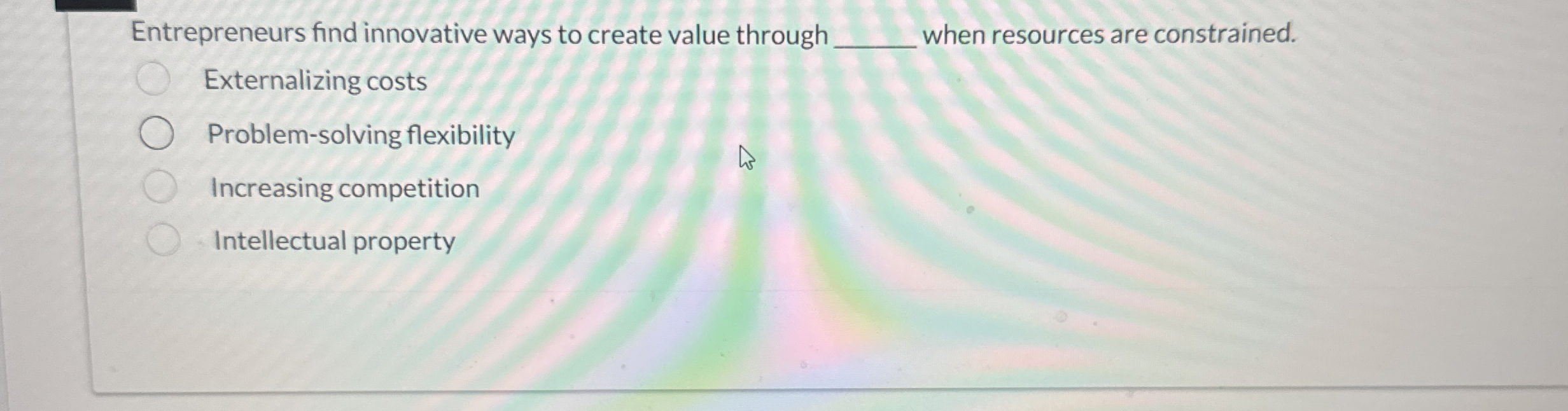  Entrepreneurs find innovative ways to create value through when resources are