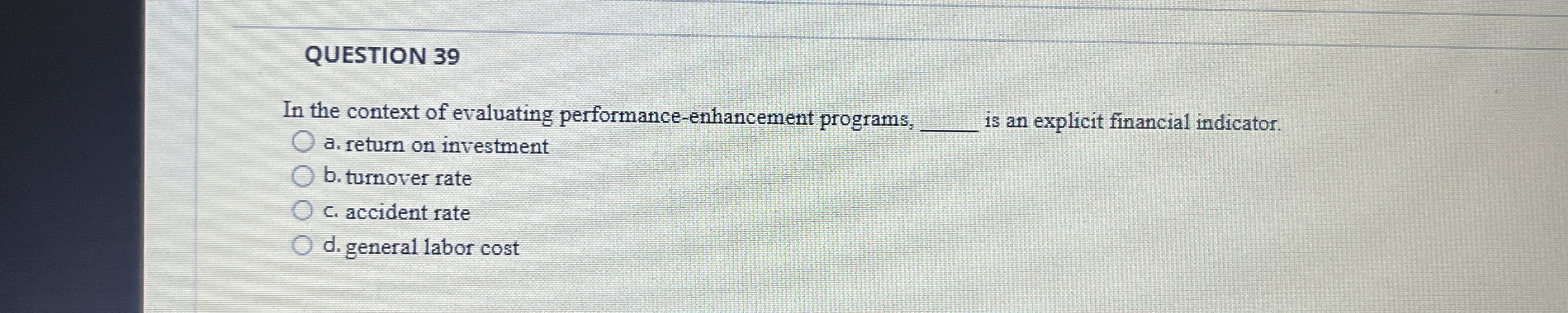  QUESTION 39 In the context of evaluating performance-enhancement programs, q, is