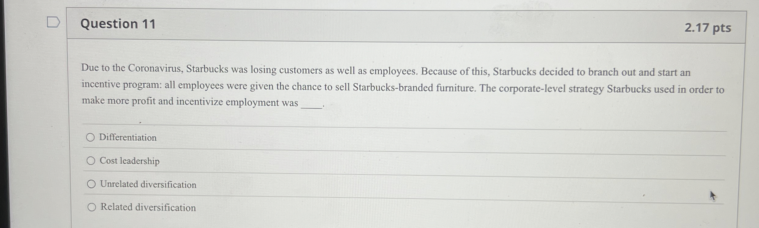  Question 11 2.17 pts Due to the Coronavirus, Starbucks was losing