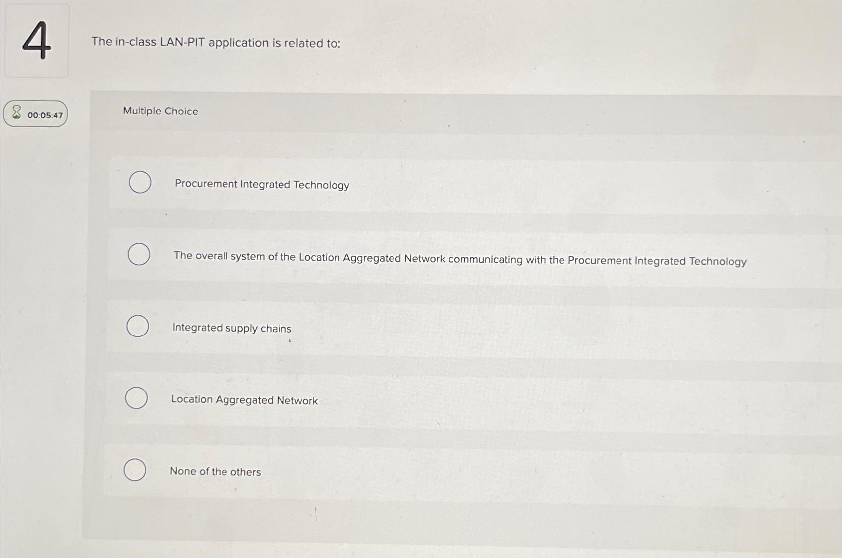  4 The in-class LAN-PIT application is related to: 00:05:47 Multiple Choice