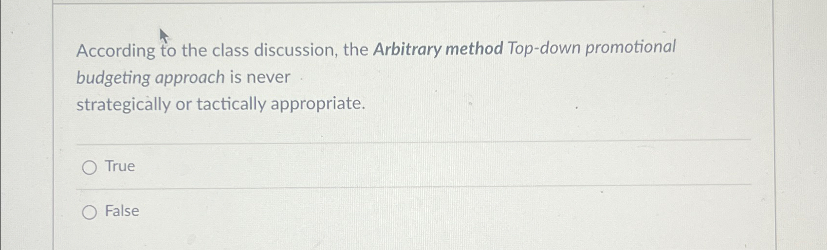  According to the class discussion, the Arbitrary method Top-down promotional budgeting